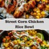 Street Corn Chicken Rice Bowl