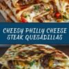 Cheesy Philly Cheese Steak Quesadillas